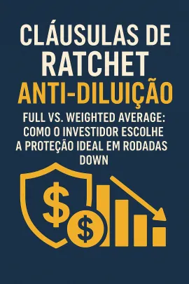 Imagem da notícia Cláusulas de Ratchet Anti-Diluição Full vs. Weighted Average